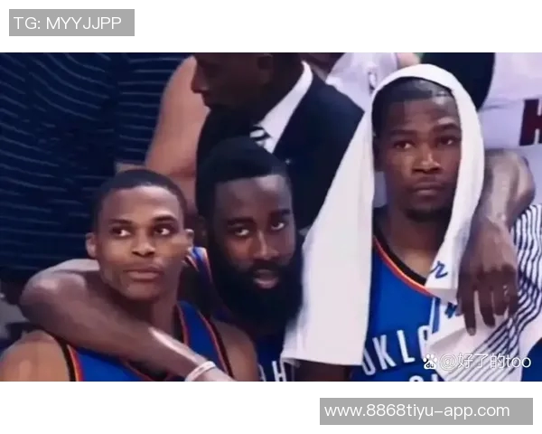 杜兰特遭遇威少与哈登双重打击两位昔日西部倒一球星的逆袭之路 杜兰特遭遇威少与哈登双重打击两位昔日西部倒一球星的逆袭之路